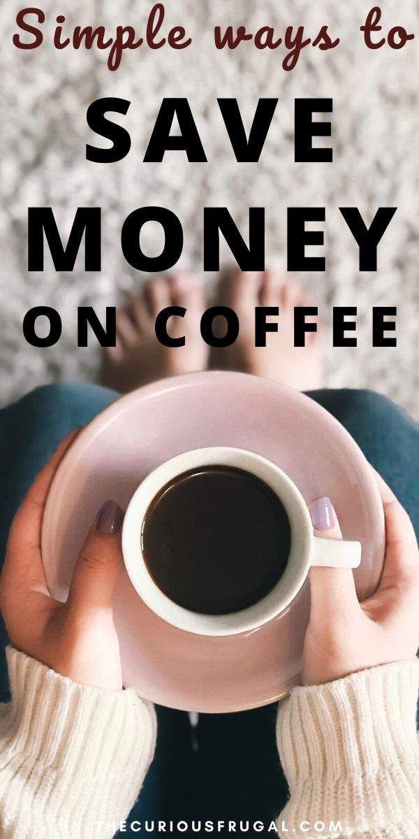 7 Simple Ways to Save Money on Coffee - The Curious Frugal in 2020 | Ways to save money, Saving money, Frugal