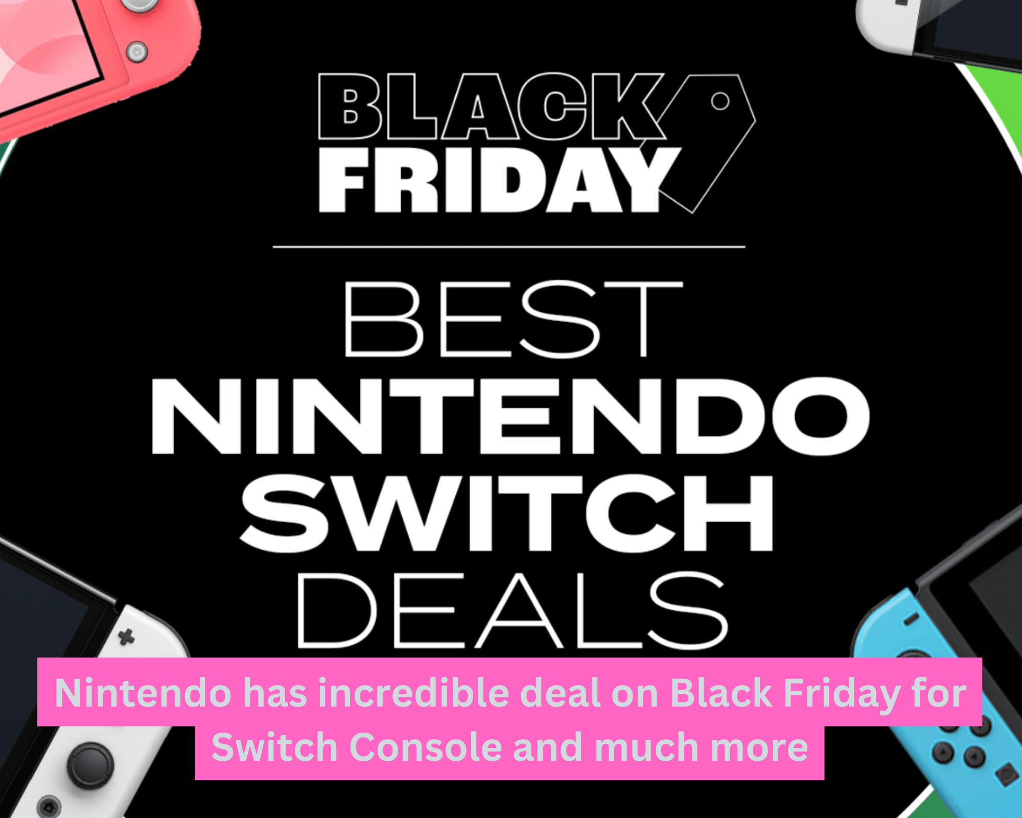 Nintendo has incredible deal on Black Friday for Switch Console and much more
