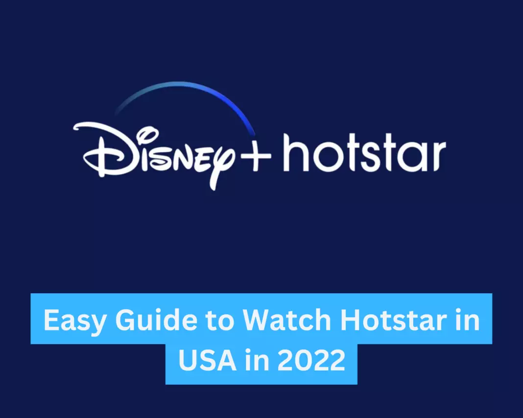 Easy Guide To Watch Hotstar in USA 2022