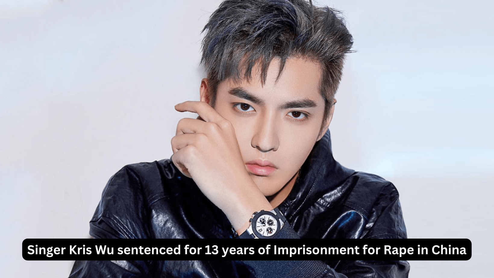 Singer Kris Wu sentenced for 13 years of Imprisonment for Rape in China