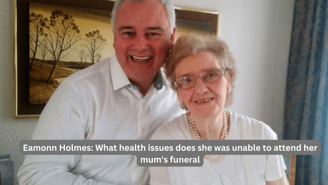 Eamonn Holmes: What health issues does she was unable to attend her mum's funeral