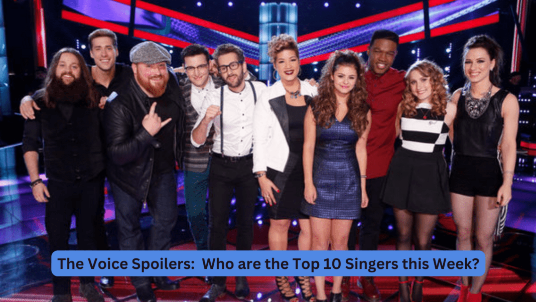 The Voice Spoilers: Who are the Top 10 Singers this Week?