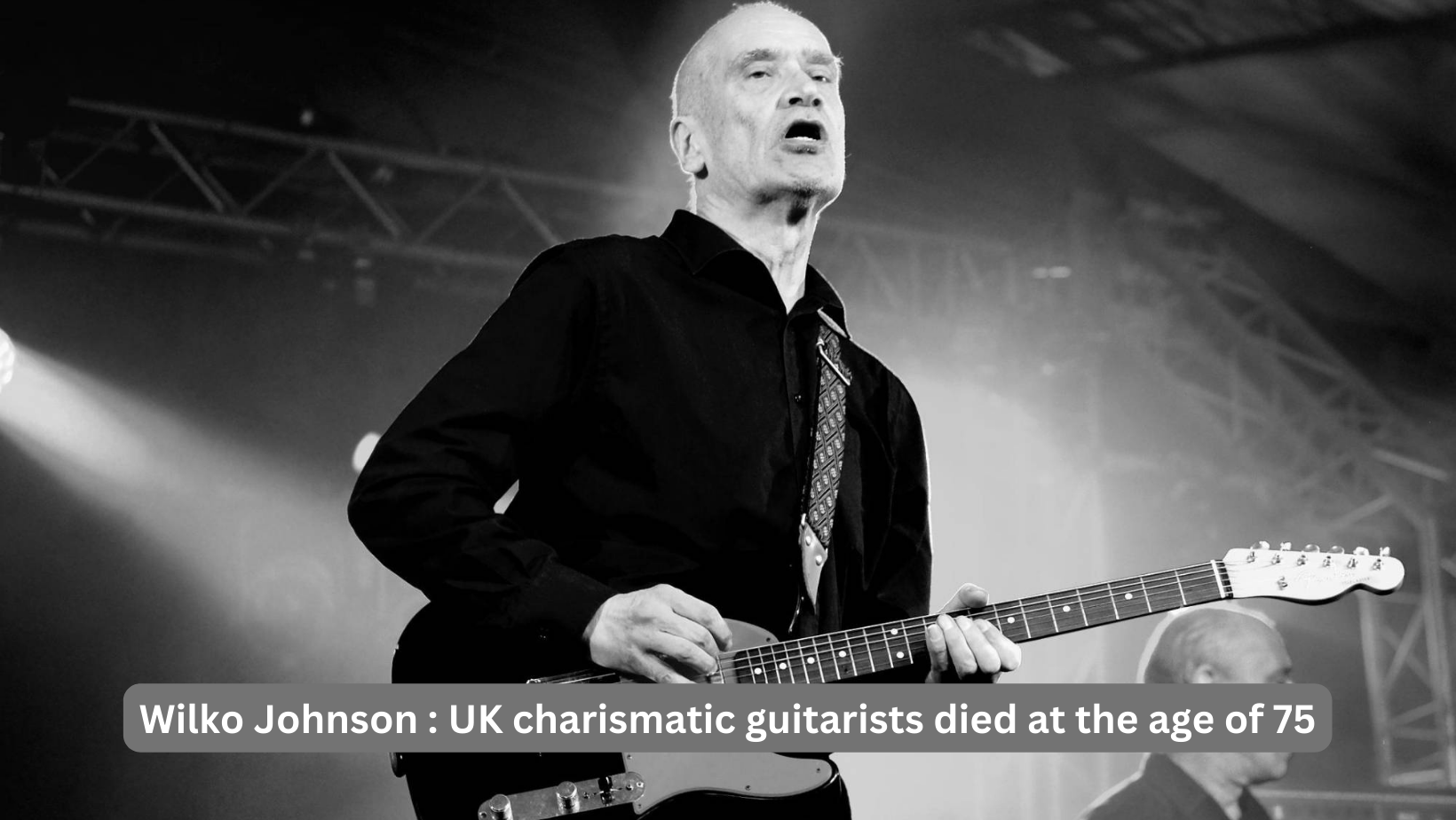 Wilko Johnson : UK charismatic guitarists died at the age of 75