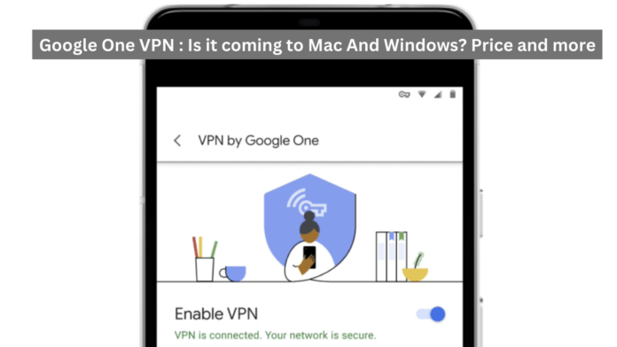 All the Details about Google One VPN