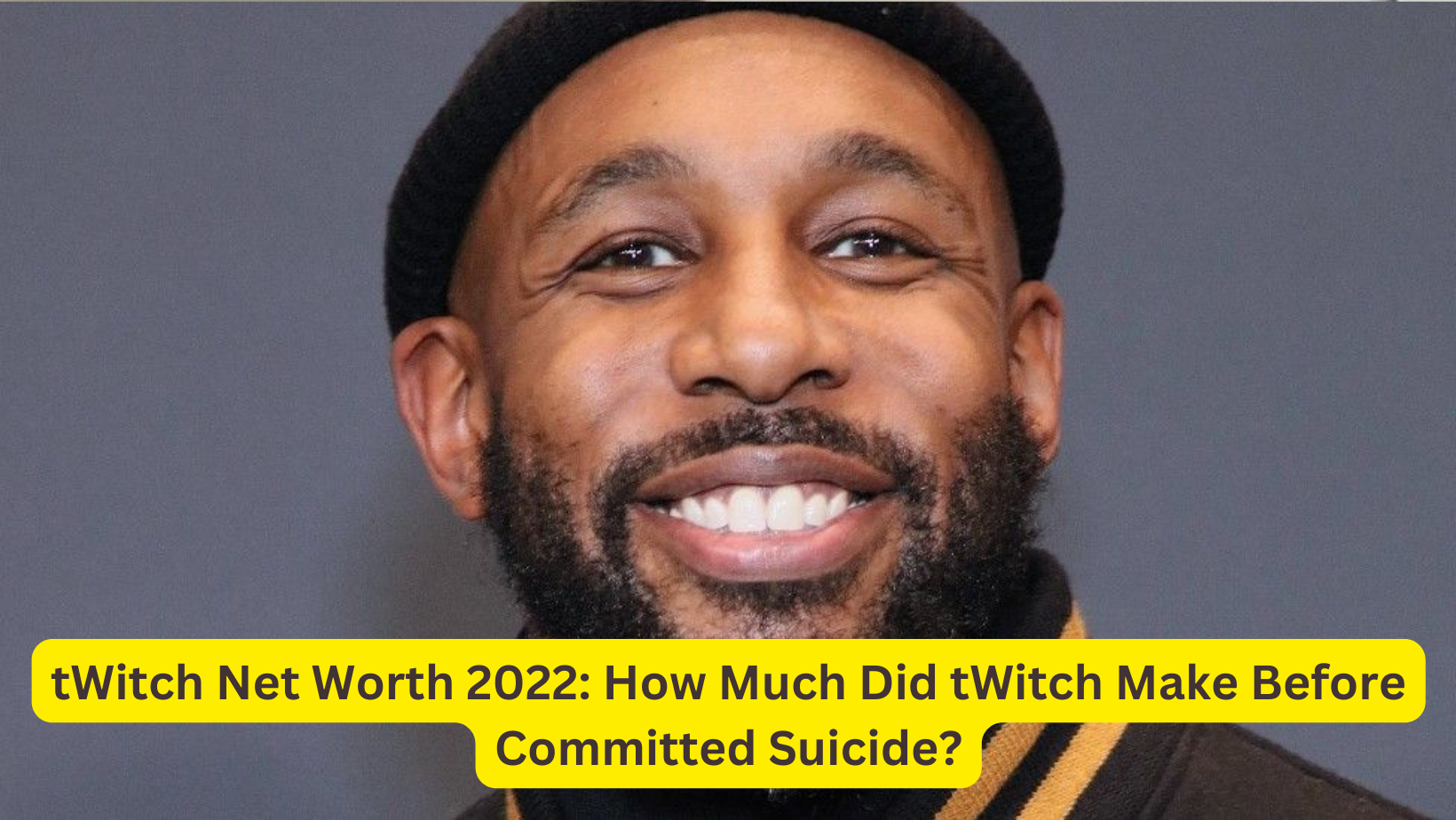 tWitch Net Worth 2022: How Much Did tWitch Make Before Committed Suicide?