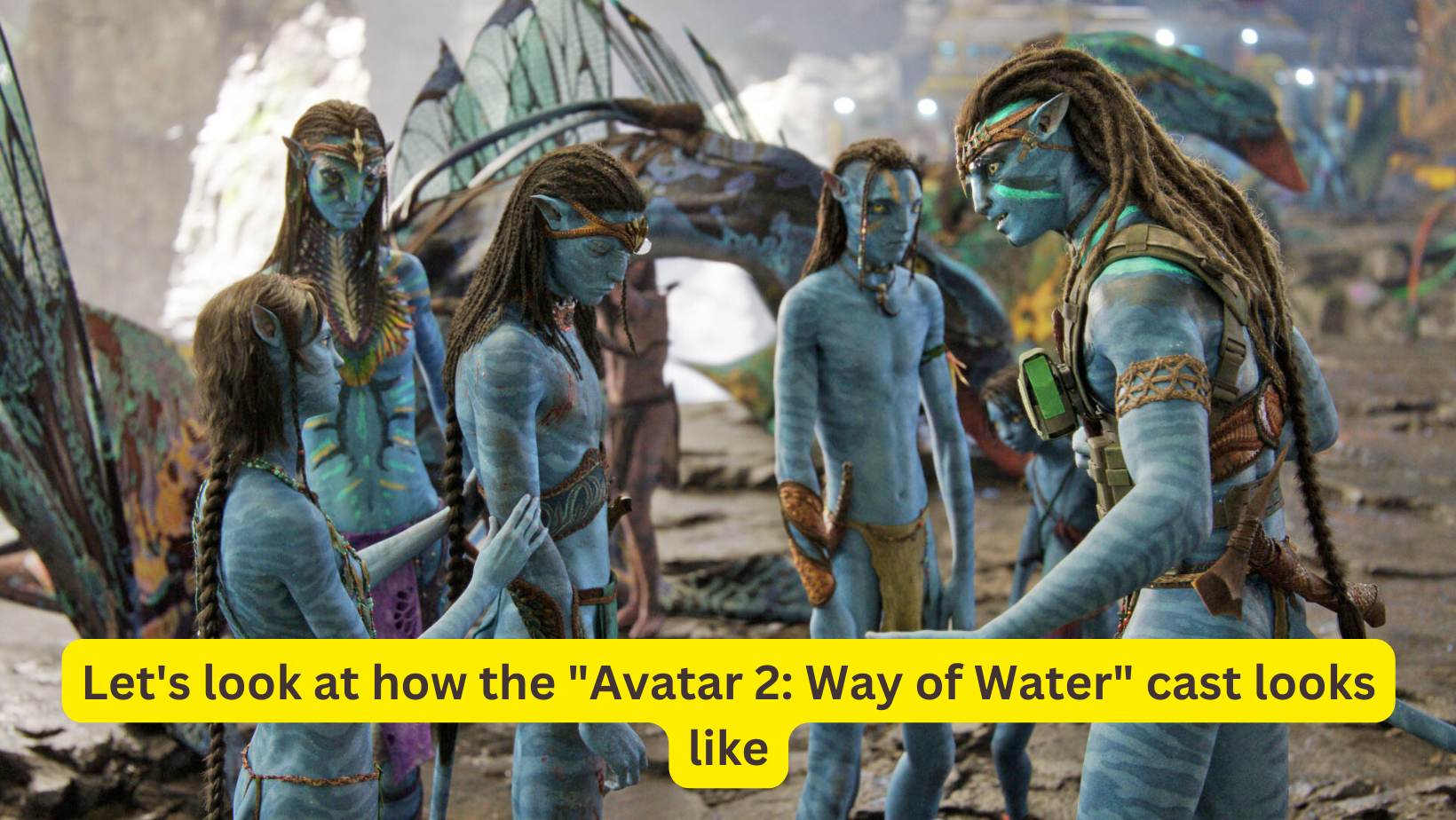 Let's look at how the "Avatar 2: Way of Water" cast looks like