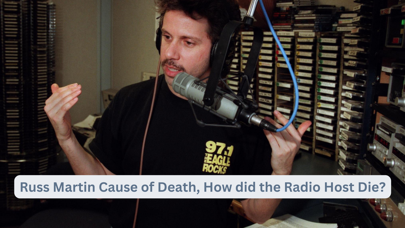 Russ Martin Cause of Death, How did the Radio Host Die?