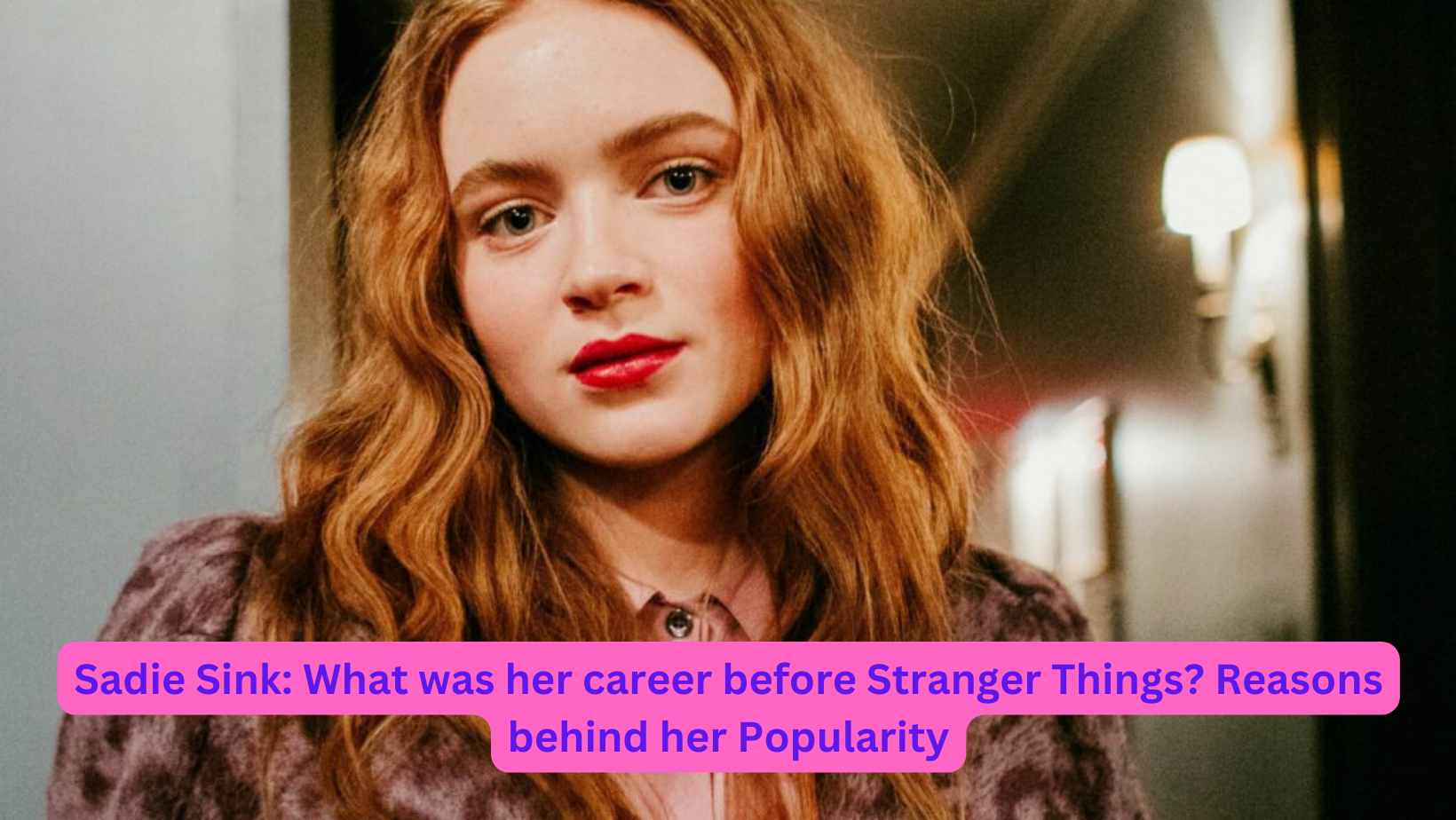 Sadie Sink and her Popularity
